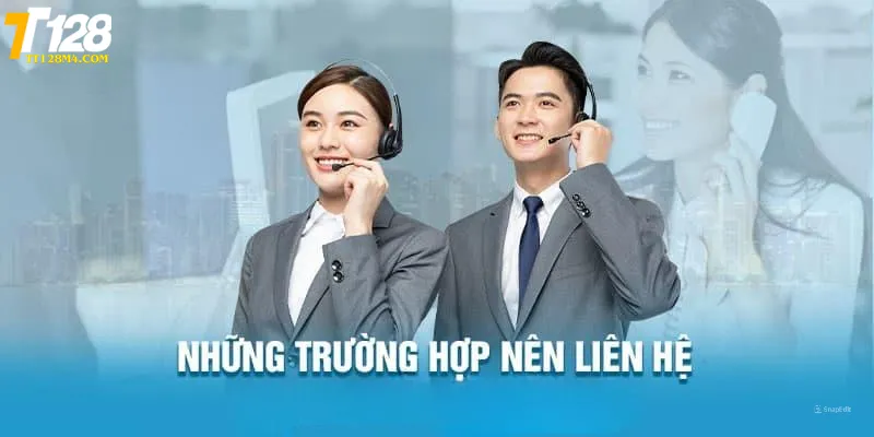 Liên Hệ TT128 Những trường hợp nên liên hệ TT128 để được hỗ trợ