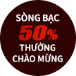 Sòng bạc tặng 50% thưởng chào mừng